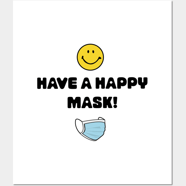 Have A Happy Mask! Wall Art by CDH